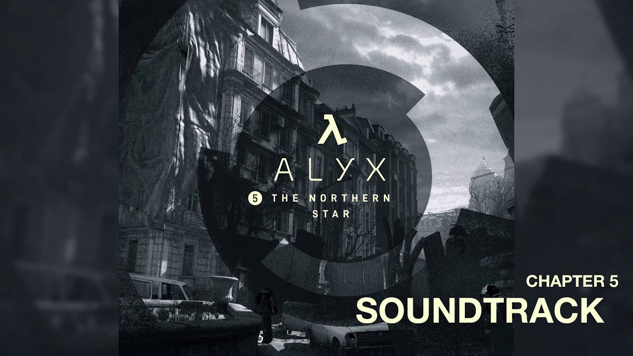Half-Life: Alyx – Chapter 5: The Northern Star Soundtrack (by Mike Morasky)