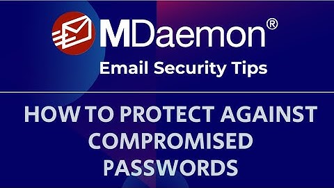 MDaemon Tutorial - How to Check for Compromised Passwords