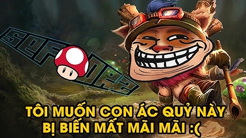 Đây Là Lý Do Mà Teemo Là Vị Tướng Bị Ghét Trong LMHT ll R.I.P TEEMO ll NVT Channel