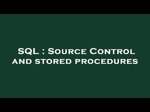 SQL : Source Control and stored procedures