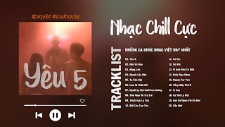 Yêu 5, Nến Và Hoa, Bắt Cóc Con Tim, Nhanh Lên Nhé - Những Bài Hát Nhạc Trẻ Cực Chill Hay Nhất