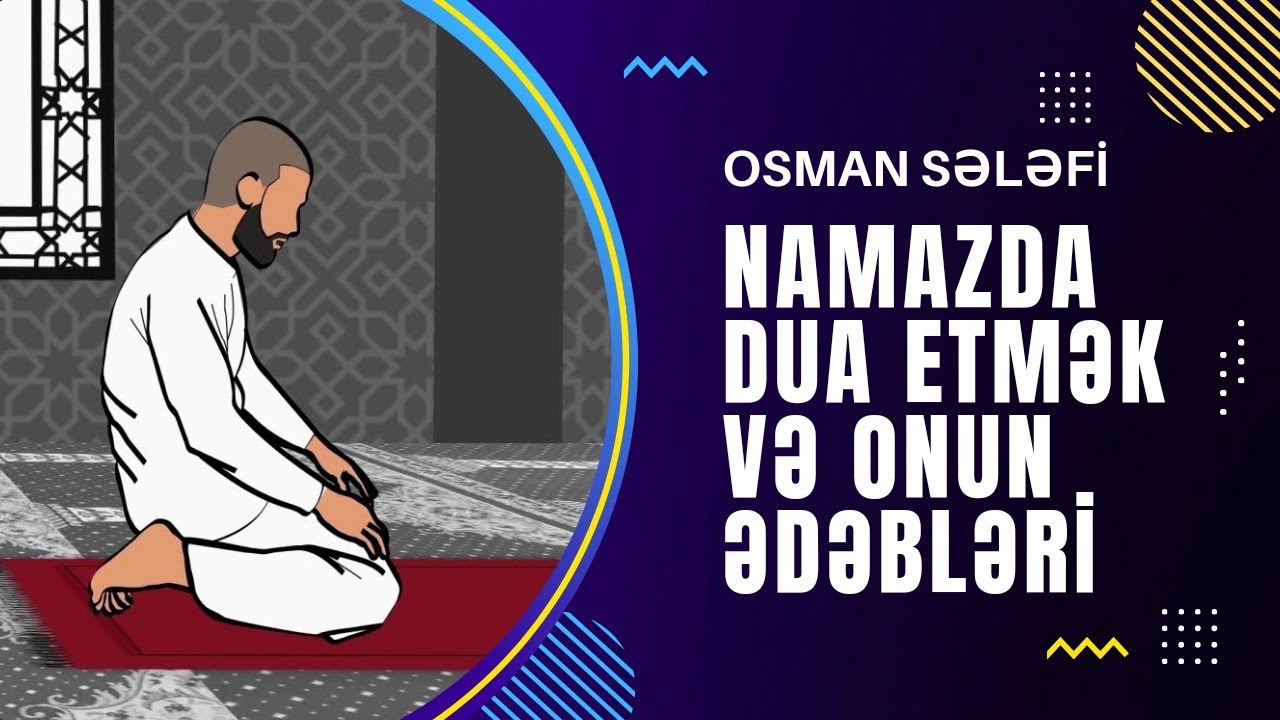 Namazda dua etmək və onun ədəbləri | @OsmanSelefi | Osman Sələfi