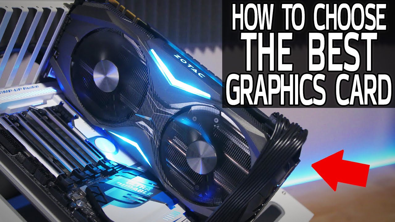 How To Choose The Best Graphics Card For You Youtube