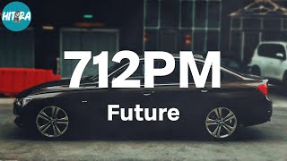 Future - 712PM (Lyric Video)