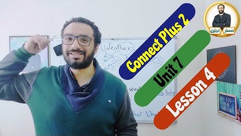 Connect Plus 2 〡كونكت بلس 2 〡الوحدة السابعة الدرس الرابع  〡Unit 7 Lesson 4