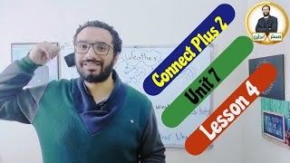 Connect Plus 2 〡كونكت بلس 2 〡الوحدة السابعة الدرس الرابع  〡Unit 7 Lesson 4