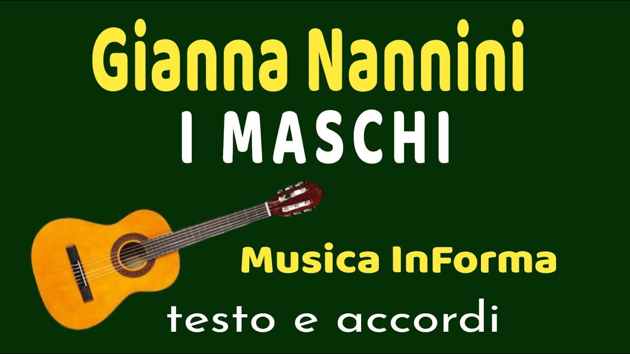Gianna Nannini - I MASCHI - accordi e testo - YouTube