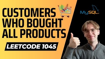 1045. Customers Who Bought All Products - LeetCode SQL Solution [MySQL]