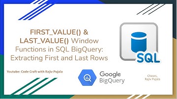 64. FIRST VALUE & LAST VALUE Window Functions in SQL BigQuery -   Extracting First and Last Rows