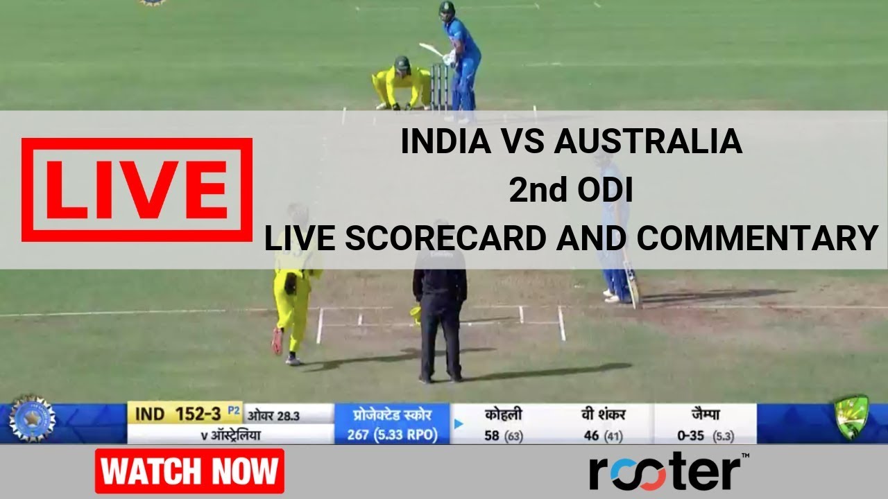 IND vs AUS 2nd ODI 2019 live Video Live Cricket Score, Commentary and Ball-by-ball updates