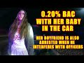 Woman Drives Drunk with Baby in Car - Her Boyfriend is also Arrested When He Interferes with Police