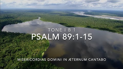 Psalm 89:1-15 – Misericordias Domini in æternum cantabo