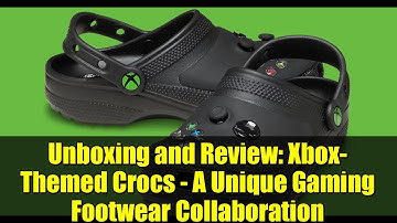 Unboxing and Review: Xbox-Themed Crocs - A Unique Gaming Footwear Collaboration