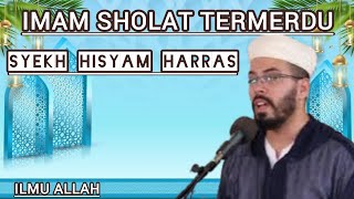 IMAM SHOLAT TERMERDU || SYEKH HISYAM HARRAS