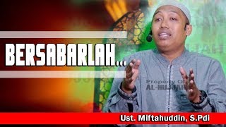 Download Lagu Bersabarlah... || Ust. Miftahuddin, S.Pdi Download Lagu Bersabarlah... || Ust. Miftahuddin, S.Pdi