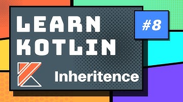 Kotlin Inheritance - Part 8 Kotlin Tutorial 2020