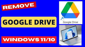 Remove google Drive from Windows 11 / 10