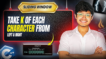 2516. Take K of Each Character From Left and Right | 3 Approaches | Binary Search | Sliding Window