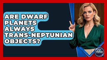 Are Dwarf Planets Always Trans-Neptunian Objects? - Profiles in Politics