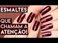 ESMALTES que chamam A ATENÇÃO e rendem ELOGIOS