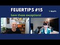[Feuertips Episode #15] Save those exceptions!