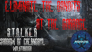S.T.A.L.K.E.R. Shadow of Chernobyl: Eliminate the bandits at the garbage