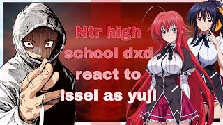 [NTR] Highschool DxD B-Trayal react to issei as Yuji Immortal || (ntr/dxd/jjk/h-anime) || jjk modulo