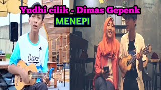 Dimas Gepenk -  Yudhi Cilik | lagu - Menepi