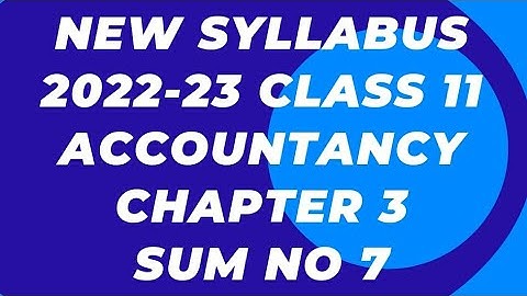New syllabus 2022-23 Class 11 accountancy /chapter 3 (sum no. 7) English medium (Tamil Explanation)