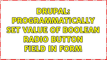 Drupal: Programmatically set value of Boolean radio button field in form