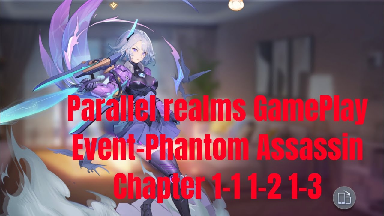 Parallel realms GamePlay Event-Phantom Assassin Chapter 1-1 1-2 1-3 ...