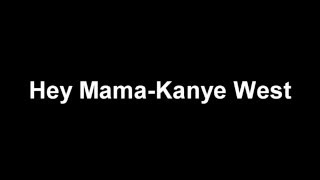 Kanye West- Hey Mama Lyrics