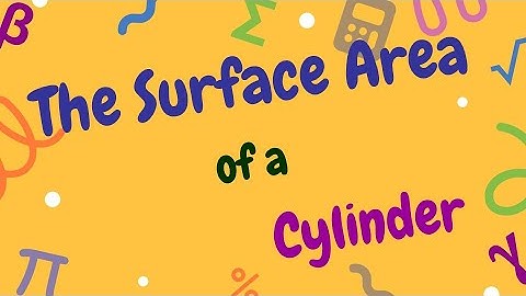 The Surface Area of a Cylinder | Geometry