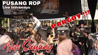 ALOLO SAYANG | PARGOY SERU ❗❗❗ | PUSANG ROP ( Live Indramayu )