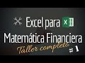 Taller de Excel para Matemática Financiera - CURSO COMPLETO Parte 1