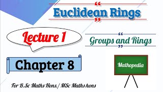 1) Basic Terms related to Euclidean Rings || Chapter 8 || Groups and Rings #euclidean