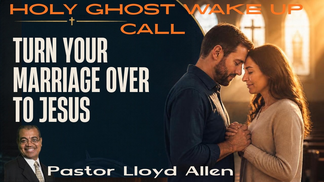 Pastor Lloyd Allen Turn Your Marriage Over To Jesus October 8, 2026