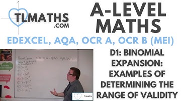 A-Level Maths: D1-27 Binomial Expansion: Examples of Determining the Range of Validity