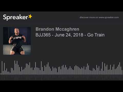 BJJ365 - June 24, 2018 - Go Train