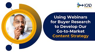 How to Use Webinars for Buyer Research to Develop Your Go to Market Content Strategy