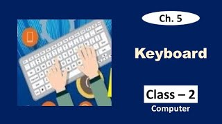 Keyboard | Computer Class 2 | Ch. 5 | Symbol Keys | Special Keys | Keyboard Keys