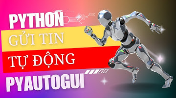 Gửi Tin Nhắn Tự Động Bằng Python - Hướng Dẫn Sử Dụng PyAutoGUI