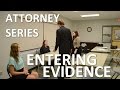 Entering Evidence—Attorneys