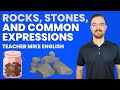 Rocks stones and common english expressions