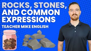 Rocks, Stones, and Common English Expressions