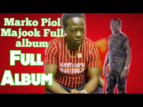 Marko Piol Majook Full album 2021Best of MARKO PIOL MAJOOK south sudan music