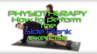 Physiotherapy - How to perform the Side Plank Exercise