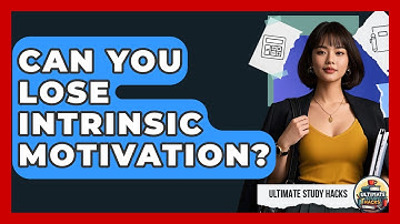 Can You Lose Intrinsic Motivation? - Ultimate Study Hacks