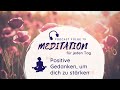 Meditation // Positive Gedanken, um dich zu stärken - während einer Krise und an jedem anderen Tag