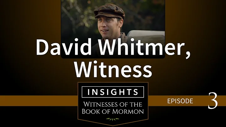 Episode 3: David Whitmer, Witness